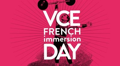 VCE French Immersion Day Saturday 07 November 2015